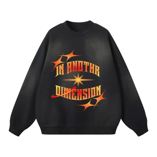 “In anothr dimension” sweatshirtstrtcrnr